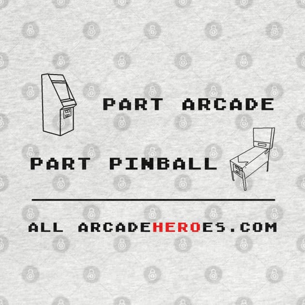 Part Arcade/ Part Pinball - All Arcade Hero by arcadeheroes